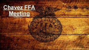 Chavez FFA Meeting 1262017 Why are we here