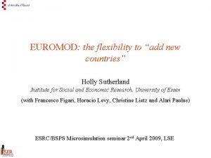 EUROMOD the flexibility to add new countries Holly