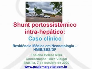 Shunt portossistmico intraheptico Caso clnico Residncia Mdica em