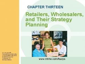 CHAPTER THIRTEEN Retailers Wholesalers and Their Strategy Planning