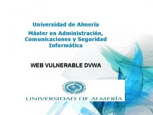 Universidad de Almera Mster en Administracin Comunicaciones y