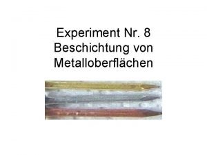 Experiment Nr 8 Beschichtung von Metalloberflchen Elementthema Heute