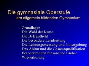 Die gymnasiale Oberstufe am allgemein bildenden Gymnasium Grundlagen