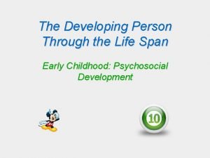 The Developing Person Through the Life Span Early