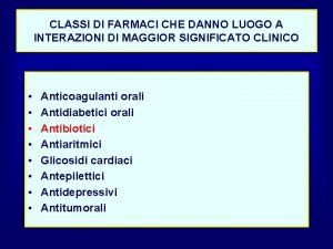 CLASSI DI FARMACI CHE DANNO LUOGO A INTERAZIONI