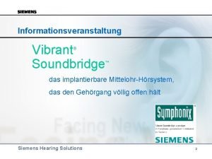 Informationsveranstaltung Vibrant Soundbridge das implantierbare MittelohrHrsystem das den