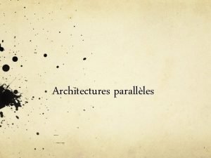 Architectures parallles Source Michael J Quinn Parallel Programming