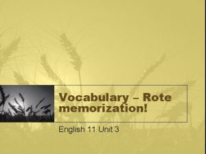 Vocabulary Rote memorization English 11 Unit 3 Test