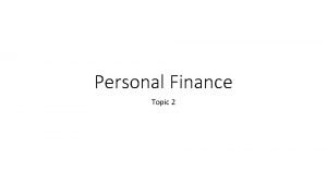 Personal Finance Topic 2 Personal Finance 1 What