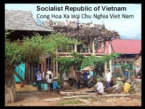 Socialist Republic of Vietnam Cong Hoa Xa Hoi