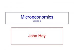 Microeconomics Course E John Hey An overview of