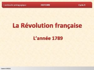 Continuit pdagogique HISTOIRE Cycle 3 La Rvolution franaise