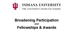 Broadening Participation and Fellowships Awards Broadening Participation Recruitment