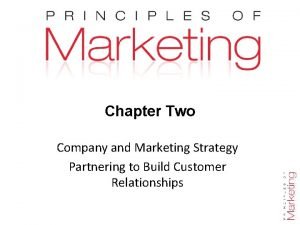 Chapter Two Company and Marketing Strategy Partnering to