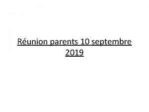 Runion parents 10 septembre 2019 Effectifs 64 lves