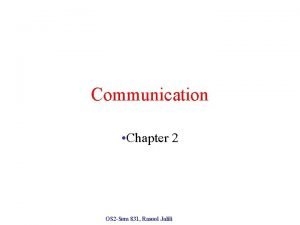 Communication Chapter 2 OS 2 Sem 831 Rasool