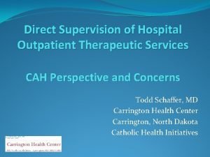Direct Supervision of Hospital Outpatient Therapeutic Services CAH
