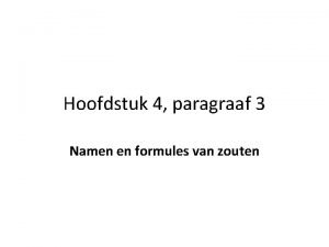 Hoofdstuk 4 paragraaf 3 Namen en formules van