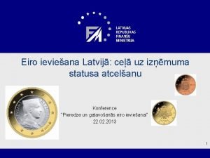 Eiro ievieana Latvij ce uz izmuma statusa atcelanu