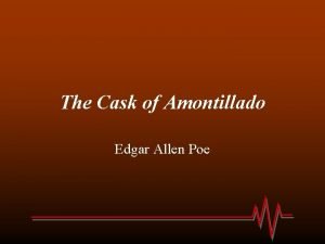The Cask of Amontillado Edgar Allen Poe The