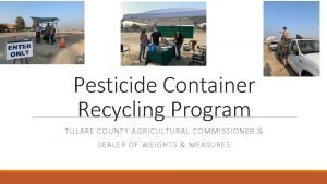 Pesticide Container Recycling Program TULARE COUNTY AGRICULTURAL COMMISSIONER