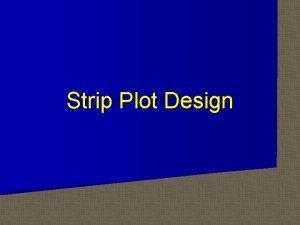 Strip plot design
