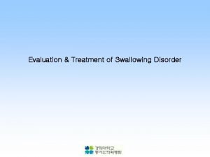Evaluation Treatment of Swallowing Disorder Pooling Residual Drooling