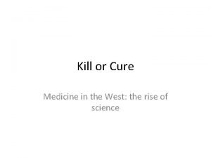 Kill or Cure Medicine in the West the