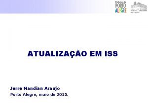 ATUALIZAO EM ISS Jerre Mandian Araujo Porto Alegre