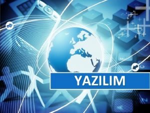 YAZILIM Yazlm Nedir Bilgisayarn kullanlmasn salayan her trl