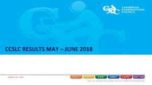 CCSLC RESULTS MAY JUNE 2018 1 OUR MISSION