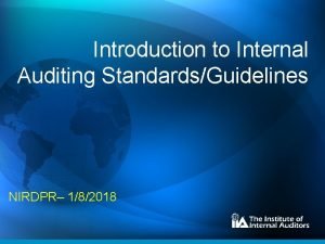 Introduction to Internal Auditing StandardsGuidelines NIRDPR 182018 Standards