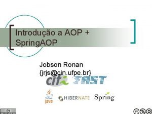 Introduo a AOP Spring AOP Jobson Ronan jrjscin