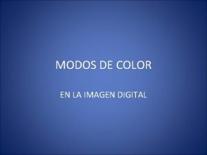 MODOS DE COLOR EN LA IMAGEN DIGITAL EL