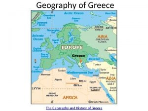 Geography of Greece The Geography and History of