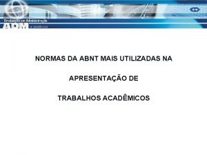 NORMAS DA ABNT MAIS UTILIZADAS NA APRESENTAO DE