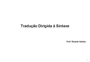 Traduo Dirigida Sintaxe Prof Ricardo Santos 1 Traduo