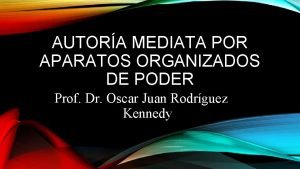 AUTORA MEDIATA POR APARATOS ORGANIZADOS DE PODER Prof