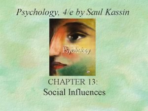 Psychology 4e by Saul Kassin CHAPTER 13 Social
