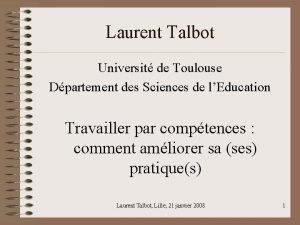 Laurent Talbot Universit de Toulouse Dpartement des Sciences