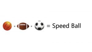 Speed ball sport