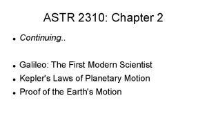 ASTR 2310 Chapter 2 Continuing Galileo The First