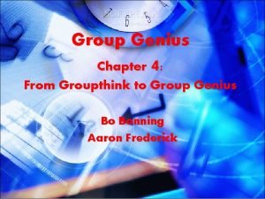 Group Genius 4 Chapter From Groupthink to Group