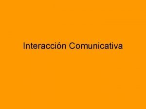 Interacción comunicativa oral