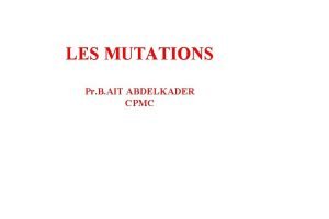 LES MUTATIONS Pr B AIT ABDELKADER CPMC Introduction