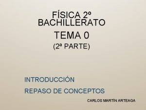 FSICA 2 BACHILLERATO TEMA 0 2 PARTE INTRODUCCIN