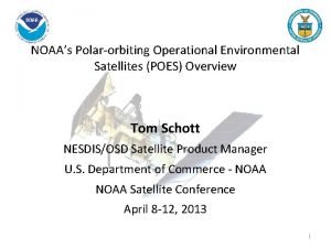 NOAAs Polarorbiting Operational Environmental Satellites POES Overview Tom