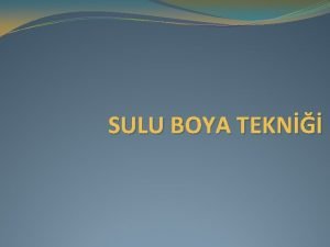 SULU BOYA TEKN Sulu Boya Teknii Sulu boyalar