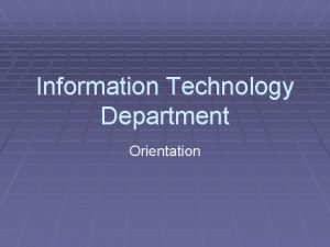 Information Technology Department Orientation Technology Orientation Computer Labs