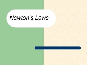Newtons Laws Newtons First Law of Motion Every